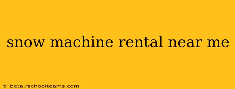 snow machine rental near me