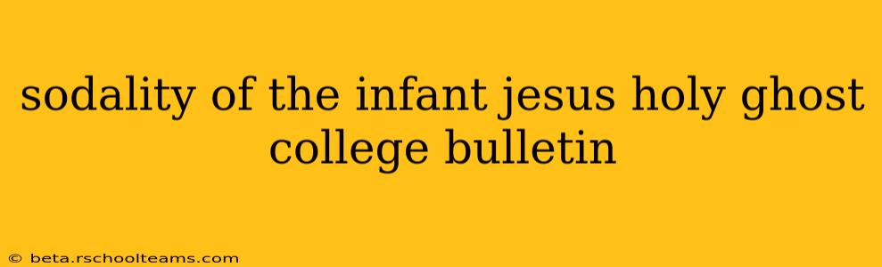 sodality of the infant jesus holy ghost college bulletin