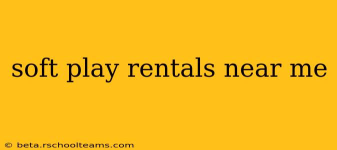 soft play rentals near me