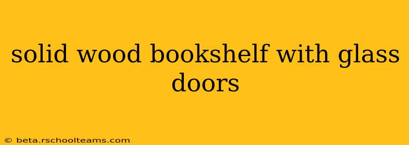 solid wood bookshelf with glass doors