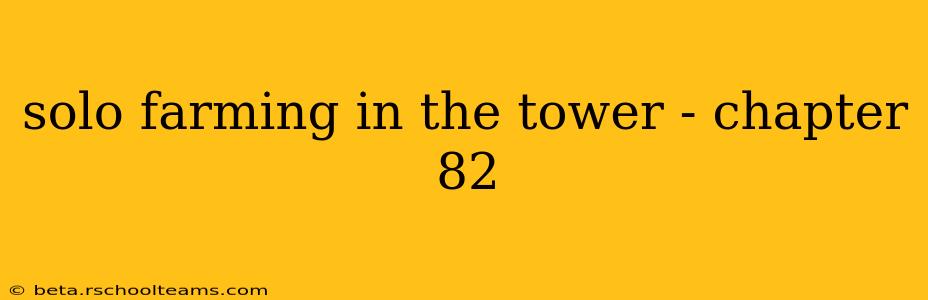solo farming in the tower - chapter 82
