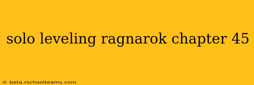 solo leveling ragnarok chapter 45