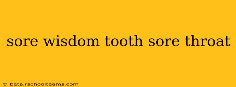 sore wisdom tooth sore throat