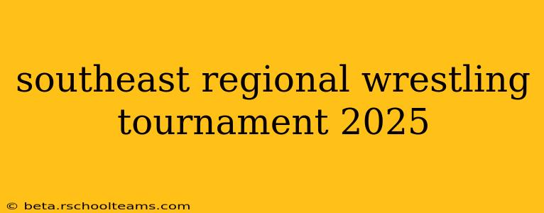 southeast regional wrestling tournament 2025