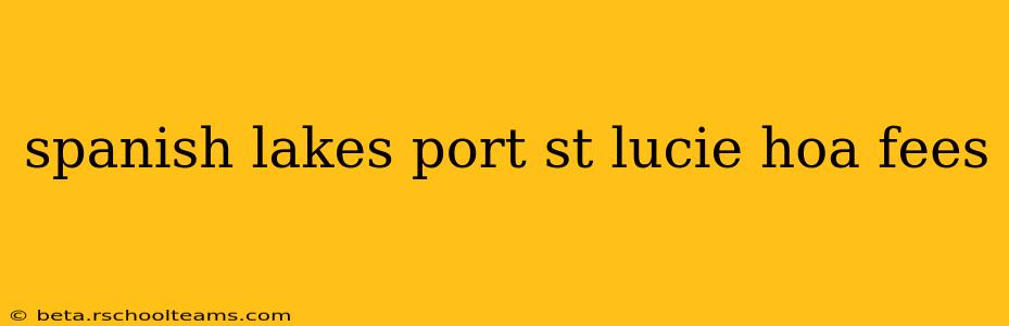 spanish lakes port st lucie hoa fees