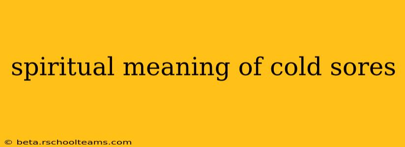 spiritual meaning of cold sores