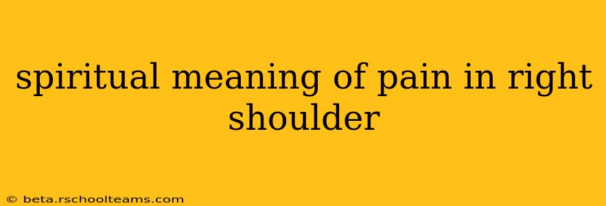 spiritual meaning of pain in right shoulder