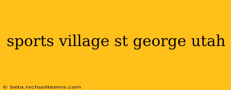 sports village st george utah