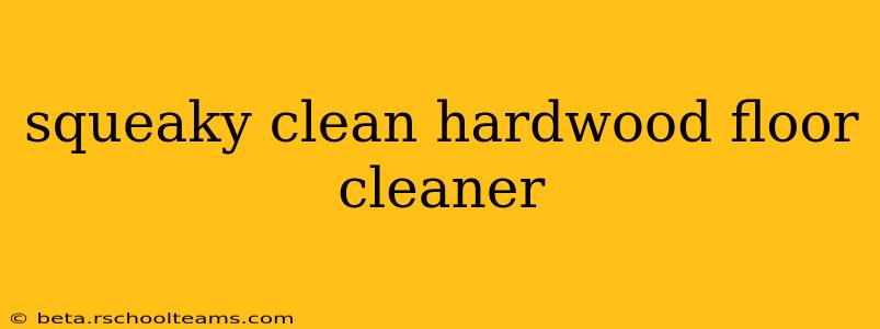 squeaky clean hardwood floor cleaner