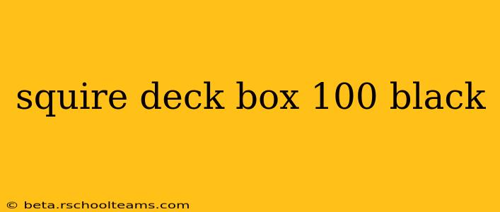 squire deck box 100 black