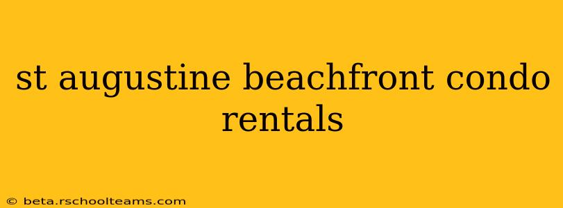 st augustine beachfront condo rentals