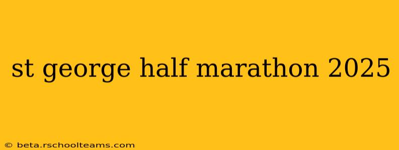 st george half marathon 2025