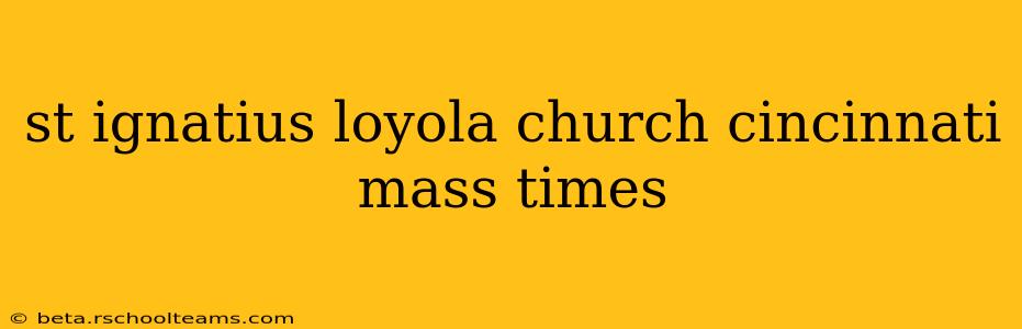 st ignatius loyola church cincinnati mass times