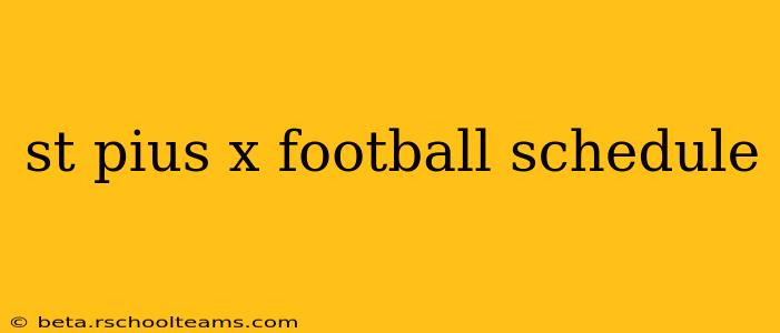 st pius x football schedule