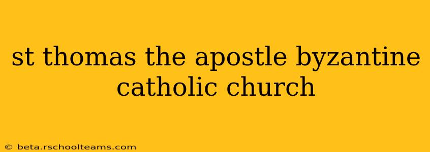 st thomas the apostle byzantine catholic church