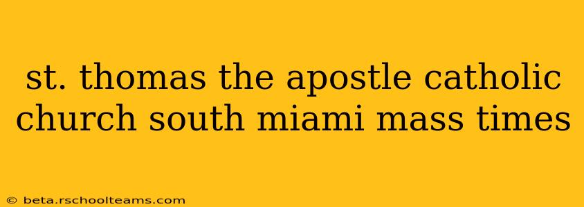 st. thomas the apostle catholic church south miami mass times