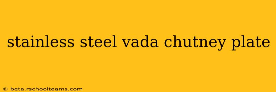 stainless steel vada chutney plate