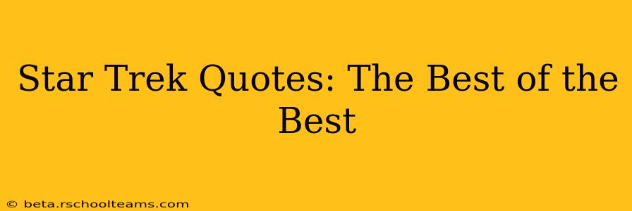 Star Trek Quotes: The Best of the Best
