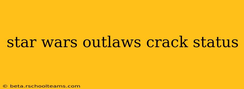 star wars outlaws crack status