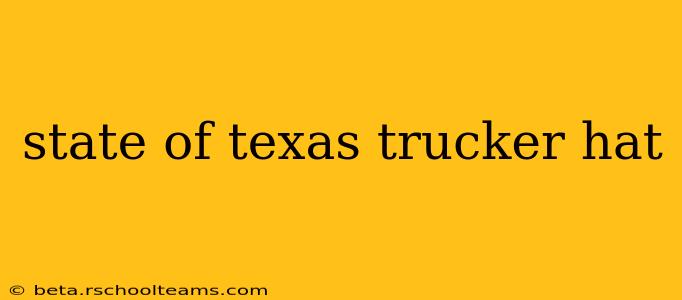 state of texas trucker hat