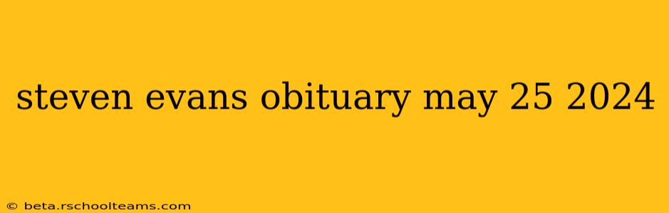 steven evans obituary may 25 2024
