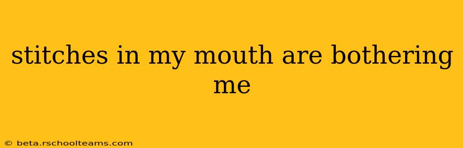 stitches in my mouth are bothering me