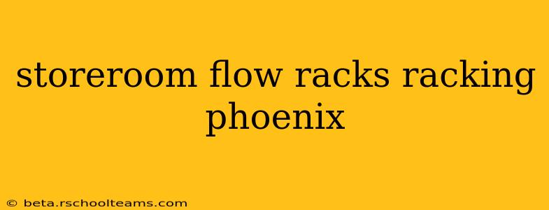 storeroom flow racks racking phoenix