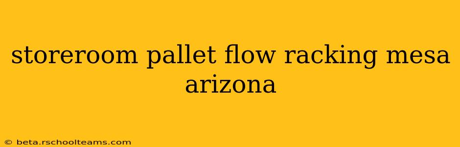 storeroom pallet flow racking mesa arizona