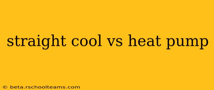 straight cool vs heat pump