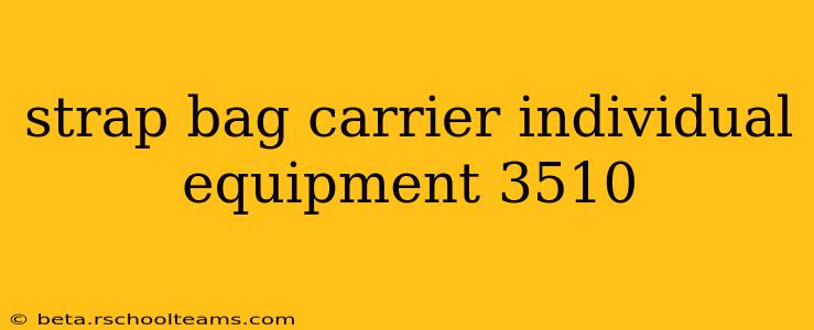 strap bag carrier individual equipment 3510