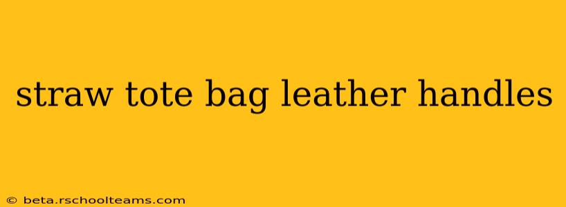 straw tote bag leather handles