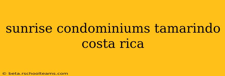 sunrise condominiums tamarindo costa rica
