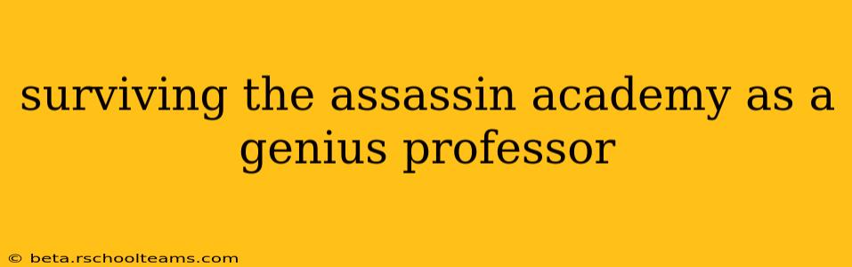 surviving the assassin academy as a genius professor