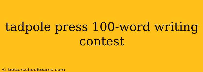 tadpole press 100-word writing contest