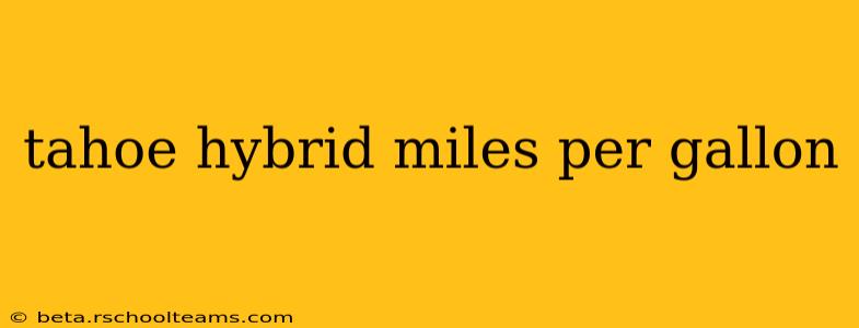 tahoe hybrid miles per gallon