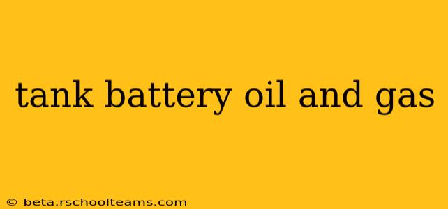 tank battery oil and gas