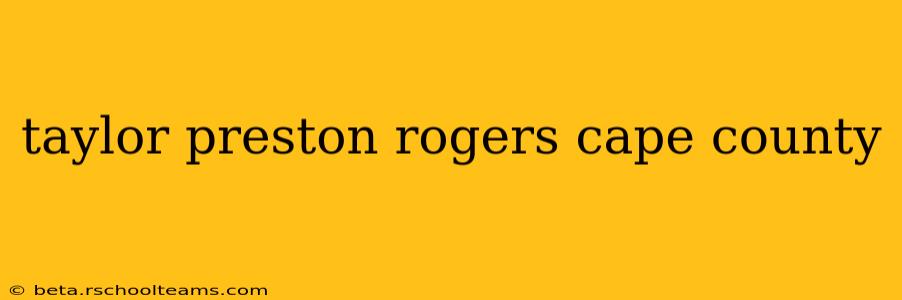 taylor preston rogers cape county