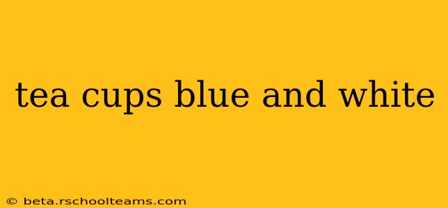 tea cups blue and white