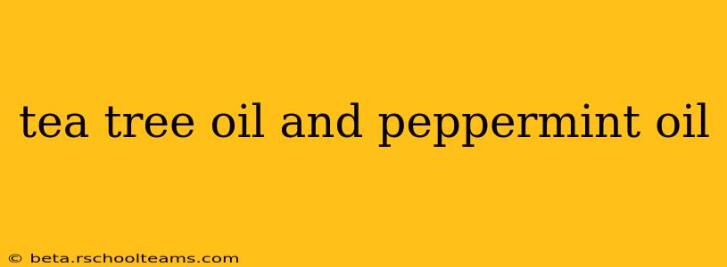 tea tree oil and peppermint oil