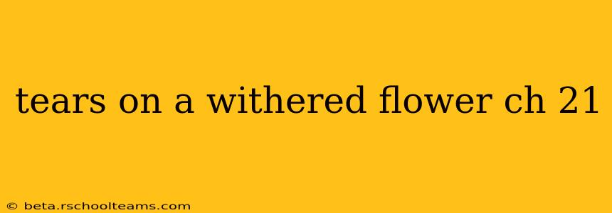 tears on a withered flower ch 21
