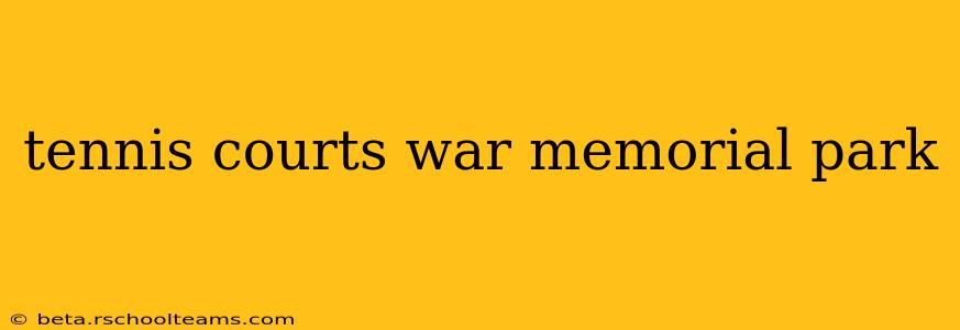 tennis courts war memorial park