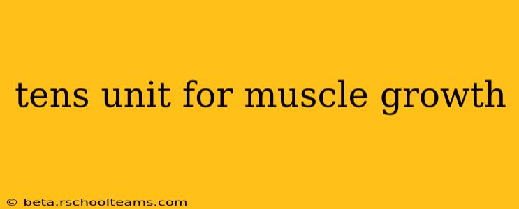 tens unit for muscle growth