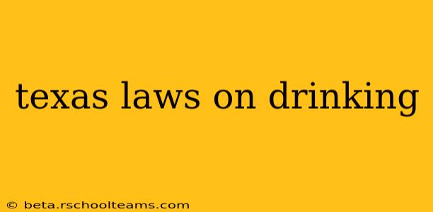 texas laws on drinking