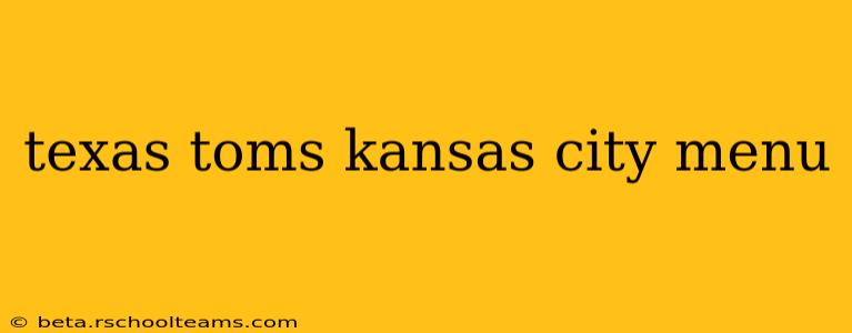 texas toms kansas city menu