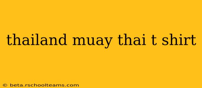 thailand muay thai t shirt