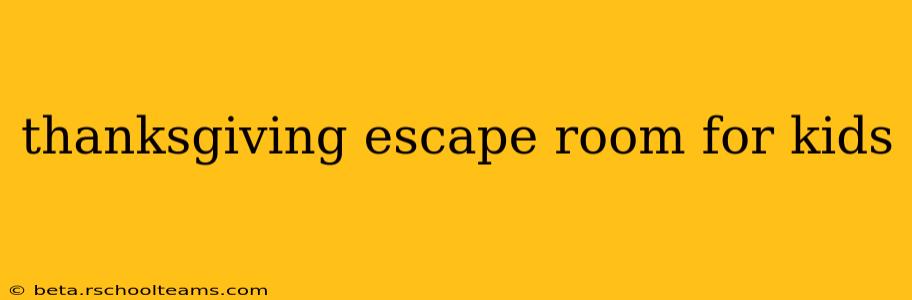 thanksgiving escape room for kids