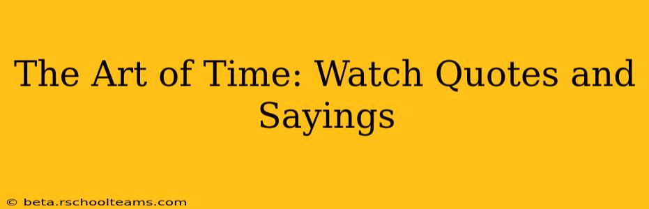 The Art of Time: Watch Quotes and Sayings