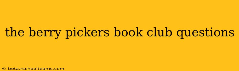 the berry pickers book club questions