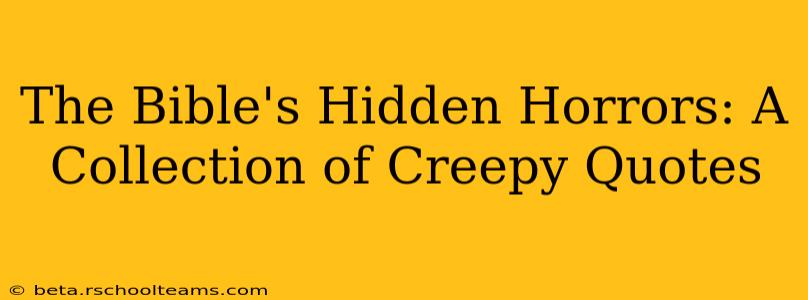 The Bible's Hidden Horrors: A Collection of Creepy Quotes