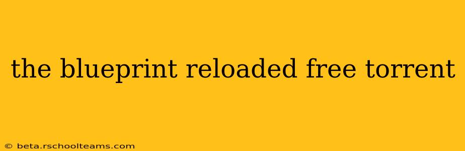 the blueprint reloaded free torrent